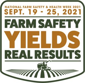 National Farm Safety & Health Week 2021: Sept. 19-25; Farm Safety Yields Real Results