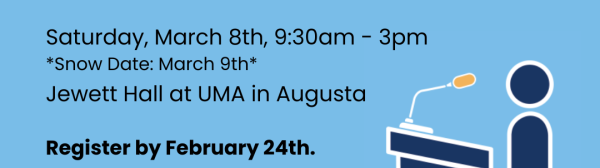 Graphic reading: 2025 Western/Central Regional Public Speaking Event. Saturday, March 8th, 9:30am - 3pm *Snow Date: March 9th* Jewett Hall at UMA in Augusta Register by February 24th. Open to all 4-H youth from any county!