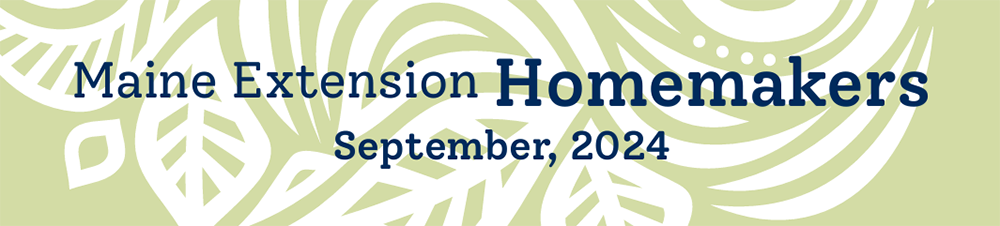 a light green background with botanical swirls with text that reads "Maine Extension Homemakers, September 2024"