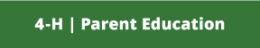 a green-colored background with the words "4-H | parent education" printed in white